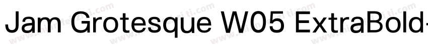 Jam Grotesque W05 ExtraBold字体转换